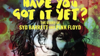 'Have You Got It Yet? The Story Of Syd Barrett And Pink Floyd' To Get Theatrical Release